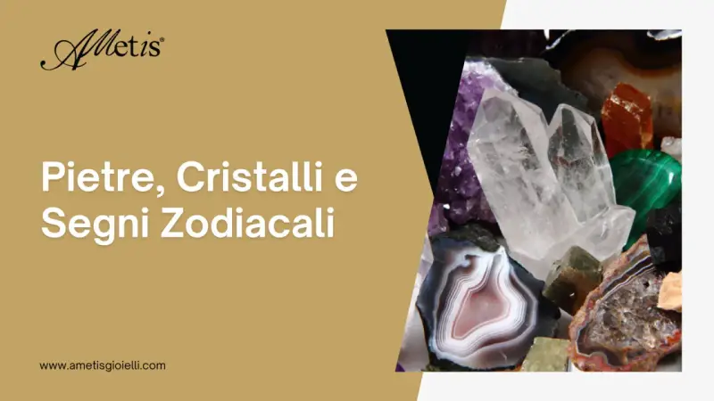 Pietre preziose e segni zodiacali: cristalli, ametista, agata e malachite. Scopri il tuo legame con le gemme.